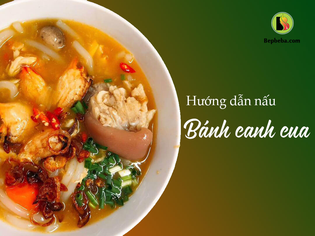 Cách nấu bánh canh cua đơn giản ngon khó cưỡng