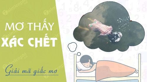 Nằm mơ thấy xác chết: Điềm tích hay không?