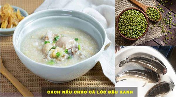 6 cách nấu cháo cá lóc thơm ngon bổ dưỡng đơn giản tại nhà