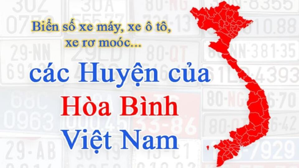 Biển số xe 28 là tỉnh nào, tra cứu chi tiết theo từng khu vực tỉnh Hòa Bình